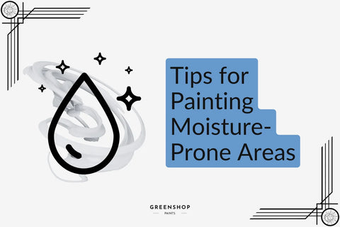 Tips for Painting Moisture-Prone Areas