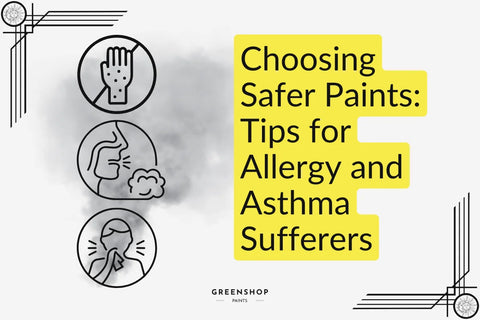 Choosing Safer Paints: Tips for Allergy and Asthma Sufferers