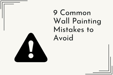 9 Common Wall Painting Mistakes to Avoid - Greenshop Paints