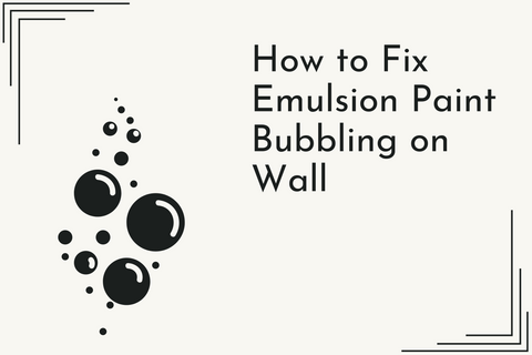 How to Fix Emulsion Paint Bubbling on Wall – Greenshop Paints