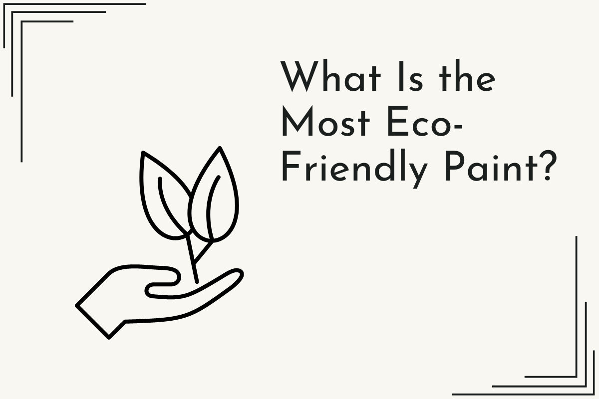 What Is the Most EcoFriendly Paint? Paints