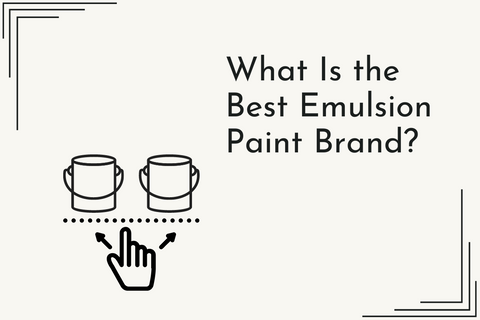 What Is the Best Emulsion Paint Brand? - Greenshop Paints