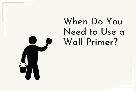 When Do You Need to Use a Wall Primer